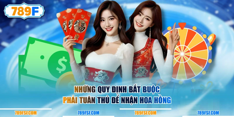 Những quy định bắt buộc phải tuân thủ để nhận hoa hồng