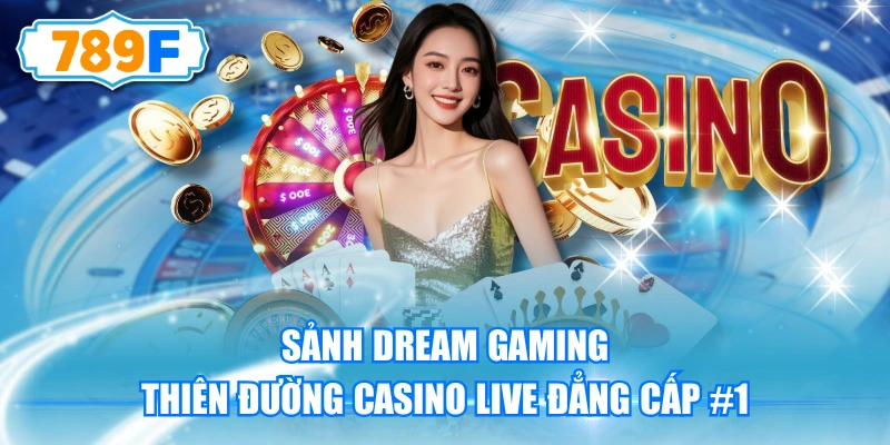 Sảnh Dream Gaming - Thiên Đường Casino Live Đẳng Cấp #1